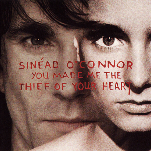 You Made Me the Thief of Your Heart -  - Sinead O'Connor